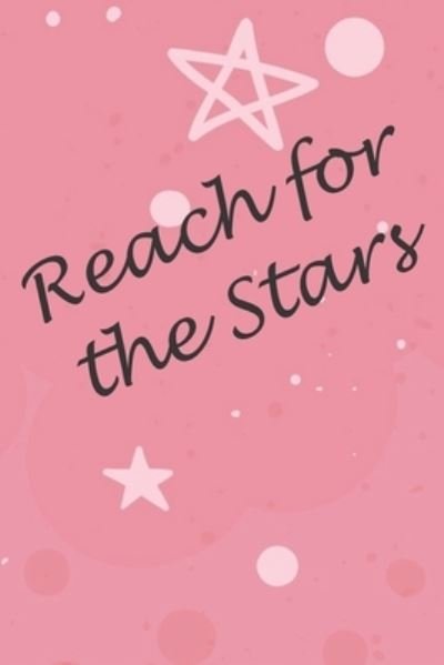 Reach for the Stars - Gold Standard Books - Books - Independently Published - 9781695031128 - September 23, 2019