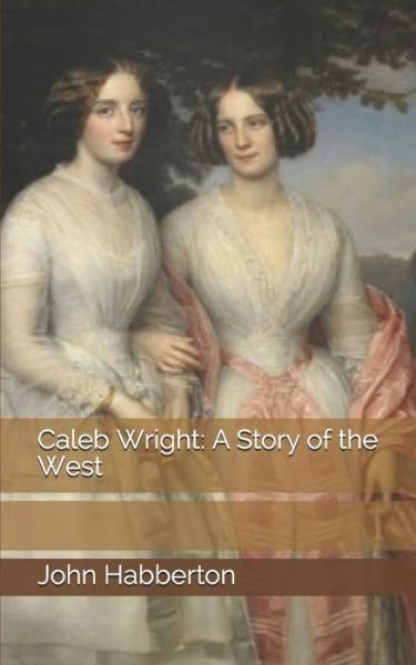 Cover for John Habberton · Caleb Wright: A Story of the West (Paperback Book) (2019)
