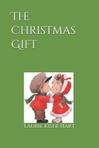 The Christmas Gift - Laurie Kiser Hart - Książki - Independently Published - 9781699004128 - 22 grudnia 2019