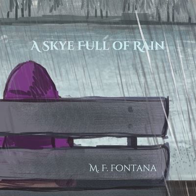 A Skye Full of Rain - M F Fontana - Książki - Independently Published - 9781700971128 - 1 grudnia 2019