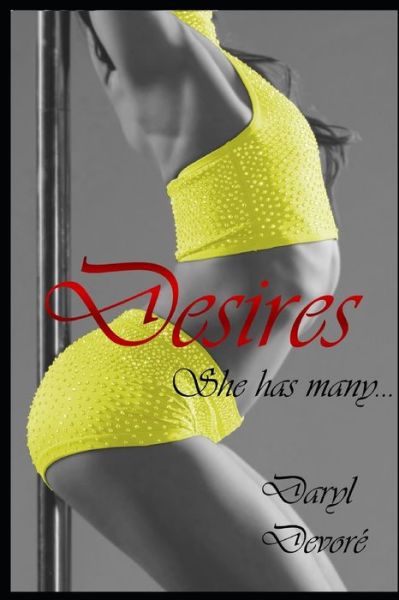 Desires - Daryl Devore - Livros - Independently Published - 9781706474128 - 9 de novembro de 2019
