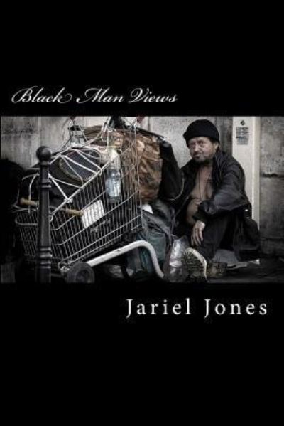 Cover for Jariel Antonio Jones · Black Man Views (Paperback Book) (2018)