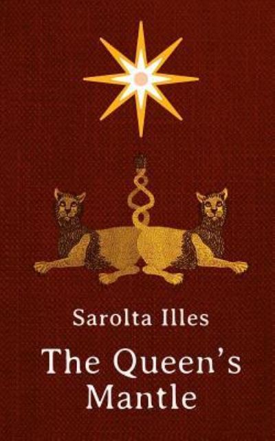 Cover for Sarolta Illes · The Queen's Mantle (Paperback Book) (2018)