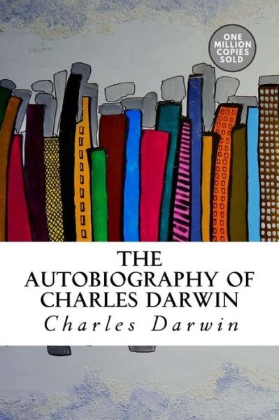 Cover for Charles Darwin · The Autobiography of Charles Darwin (Paperback Bog) (2018)