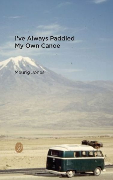 I've Always Paddled My Own Canoe - Meurig Jones - Boeken - Meurig Jones - 9781739566128 - 9 oktober 2023