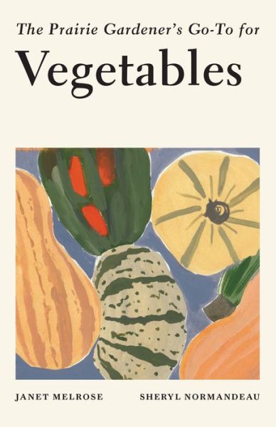 Cover for Janet Melrose · Prairie Gardener's Go-To for Vegetables (Buch) (2020)