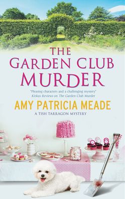 Cover for Amy Patricia Meade · The Garden Club Murder - A Tish Tarragon mystery (Paperback Book) [Main edition] (2020)