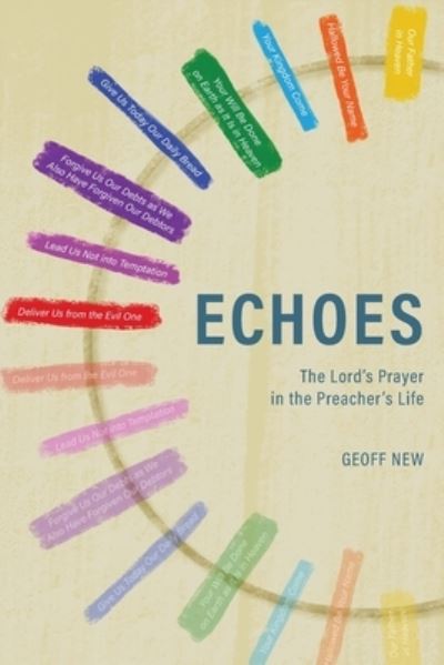 Cover for Geoff New · Echoes . . . The Lord's Prayer in the Preacher's Life (Pocketbok) (2020)