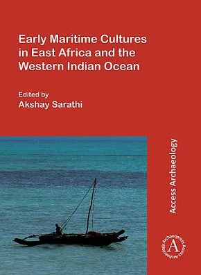 Cover for Early Maritime Cultures in East Africa and the Western Indian Ocean: Papers from a conference held at the University of Wisconsin-Madison (African Studies Program) 23-24 October 2015, with additional contributions (Paperback Book) (2018)