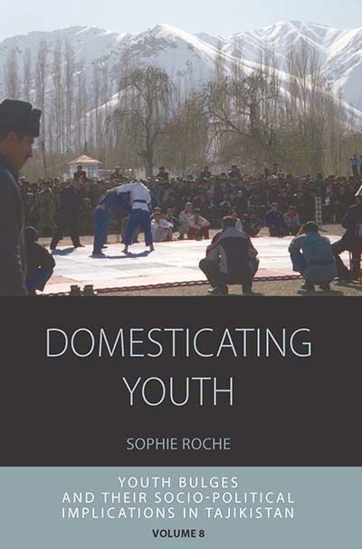 Cover for Sophie Roche · Domesticating Youth: Youth Bulges and their Socio-political Implications in Tajikistan - Integration and Conflict Studies (Paperback Book) (2016)