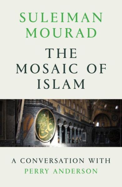 Cover for Suleiman Mourad · The Mosaic of Islam: A Conversation with Perry Anderson (Paperback Book) (2016)