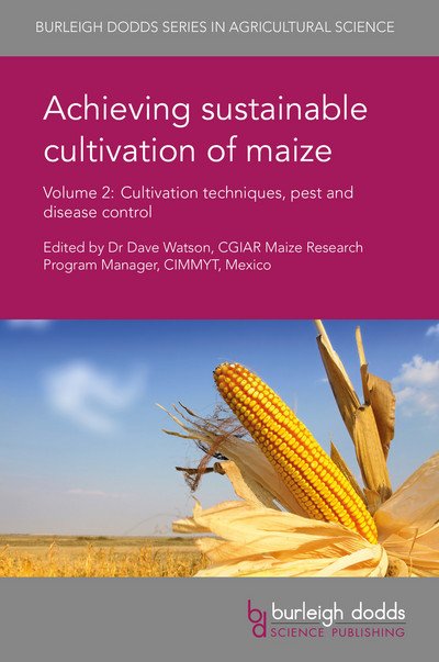 Cover for Achieving Sustainable Cultivation of Maize Volume 2: Cultivation Techniques, Pest and Disease Control - Burleigh Dodds Series in Agricultural Science (Innbunden bok) (2017)