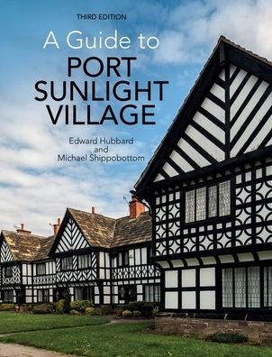 Cover for Edward Hubbard · A Guide to Port Sunlight Village: Third edition (Paperback Bog) [3 Revised edition] (2019)