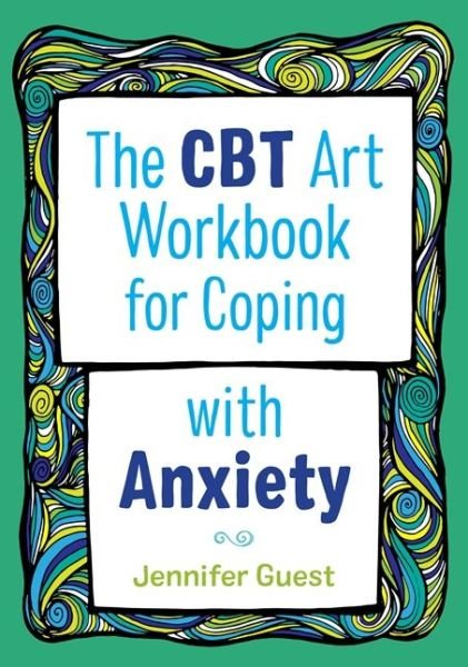 Cover for Jennifer Guest · The CBT Art Workbook for Coping with Anxiety - CBT Art Workbooks for Mental and Emotional Wellbeing (Paperback Bog) (2019)