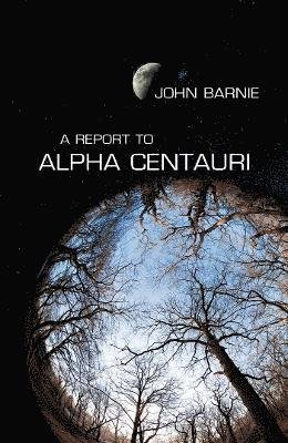 Cover for John Barnie · Report to Alpha Centauri (Paperback Book) (2021)