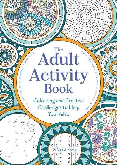 Cover for Gareth Moore · The Adult Activity Book: Colouring and Creative Challenges to Help You Relax - Adult Activity Book (Paperback Bog) (2021)