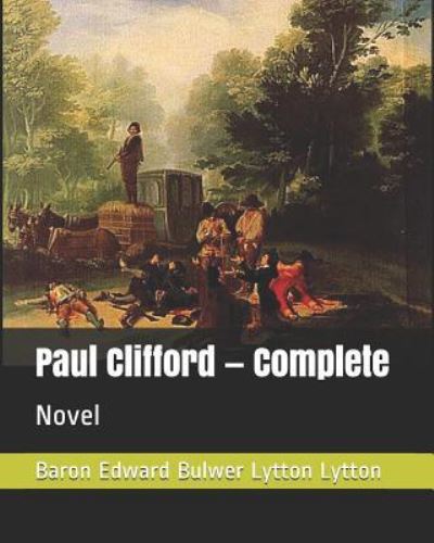 Cover for Baron Edward Bulwer Lytton Lytton · Paul Clifford - Complete (Paperback Book) (2019)