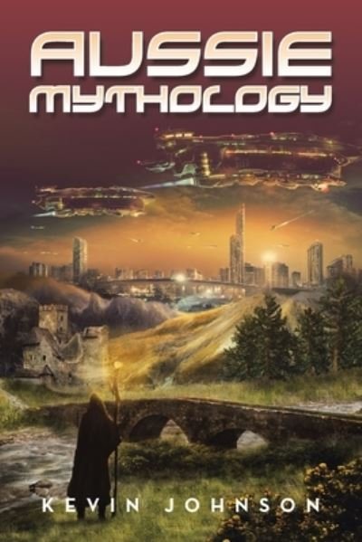 Aussie Mythology - Kevin Johnson - Bücher - Xlibris Au - 9781796008128 - 4. Dezember 2019