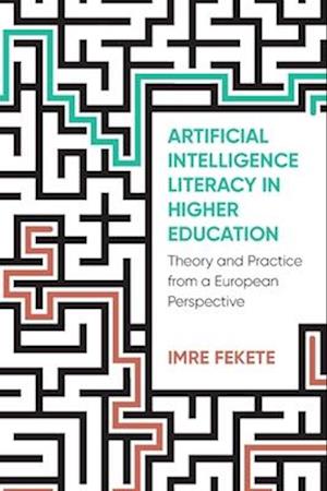 Cover for Imre Fekete · Artificial Intelligence Literacy in Higher Education: Theory and Practice from a European Perspective (Hardcover Book) (2025)
