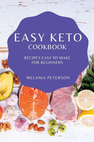 Cover for Melania Peterson · Easy Keto Cookbook: Recipes Easy to Make for Beginners (Paperback Book) (2021)