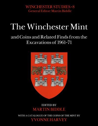 Cover for Martin Biddle · The Winchester Mint and Coins and Related Finds from the Excavations of 1961–71 - Winchester Studies (Hardcover Book) (2023)