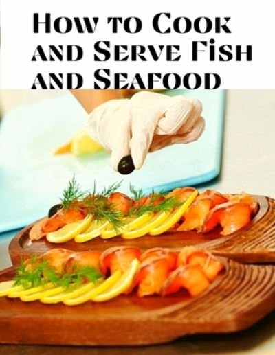 Cover for Mary a Resch · How to Cook and Serve Fish and Seafood (Book) (2024)