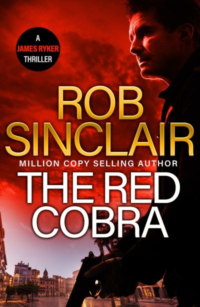 Cover for Rob Sinclair · The Red Cobra: The EDGE-OF-YOUR-SEAT action thriller from bestseller Rob Sinclair for 2024 - The James Ryker Series (Taschenbuch) (2024)