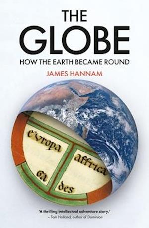 The Globe: How the Earth Became Round - James Hannam - Books - Reaktion Books - 9781836391128 - October 1, 2025