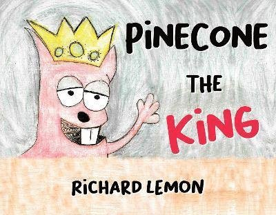 Cover for Richard Lemon · Pinecone The King (Paperback Book) (2023)