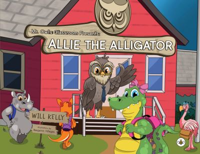 Cover for Will Kelly · Mr. Owl's Classroom Presents: Allie the Alligator (Paperback Book) (2022)