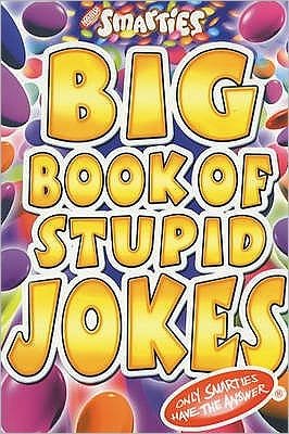 Smarties Big Book of Stupid Jokes - Smarties - Michael Powell - Bücher - Little, Brown Book Group - 9781841197128 - 25. September 2003