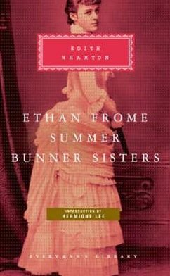Ethan Frome, Summer, Bunner Sisters - Everyman's Library CLASSICS - Edith Wharton - Bøger - Everyman - 9781841593128 - 22. februar 2008