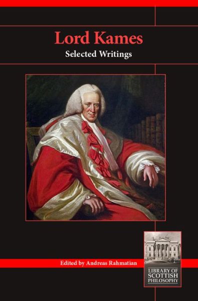 Lord Kames: Selected Writings - Library of Scottish Philosophy - Andreas Rahmatian - Books - Imprint Academic - 9781845409128 - February 1, 2017