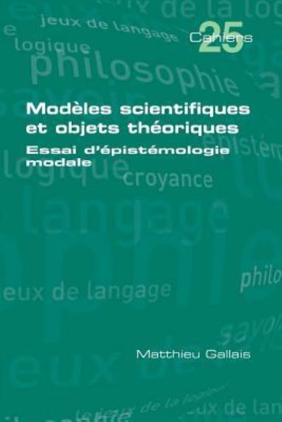 Cover for Matthieu Gallais · Modeles scientifiques et objets theoriques (Paperback Book) (2019)