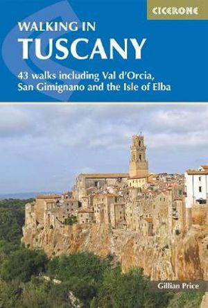 Walking in Tuscany: 43 walks including Val d'Orcia, San Gimignano and the Isle of Elba - Gillian Price - Bøker - Cicerone Press - 9781852847128 - 28. november 2023