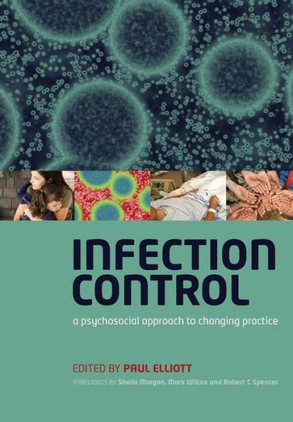 Infection Control: A Psychosocial Approach to Changing Practice - Paul Elliott - Books - Taylor & Francis Ltd - 9781857756128 - February 25, 2009