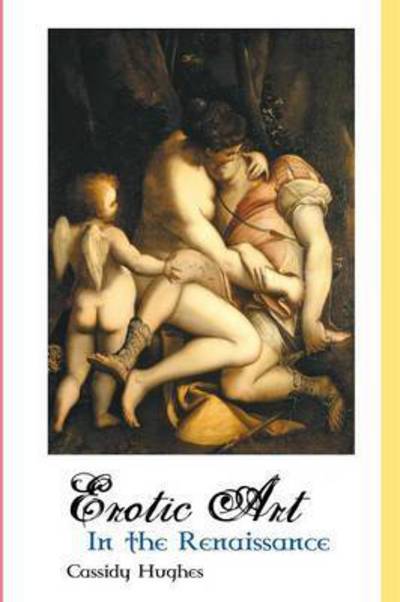 Cover for Cassidy Hughes · Erotic Art in the Renaissance (Paperback Book) (2015)