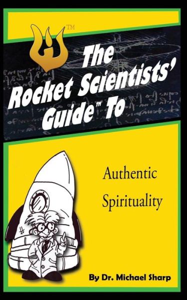 Cover for Dr Michael Sharp · Rocket Scientists' Guide to Authentic Spirituality - Rocket Guides (Paperback Book) (2010)