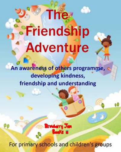 Cover for Hilary Hawkes · The Friendship Adventure: An Awareness of Others Programme, Developing Kindness, Friendship and Understanding. (Paperback Book) (2014)