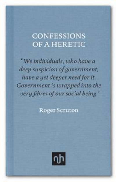 Cover for Roger Scruton · Confessions of a  Heretic: Selected Essays (Hardcover bog) (2016)