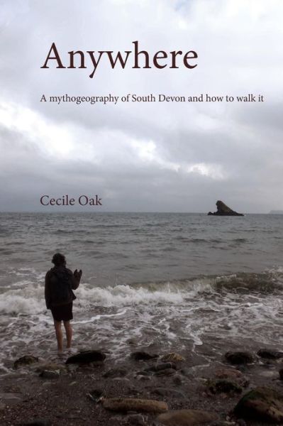 Cover for Phil Smith · Anywhere: A Mythogeography of South Devon and How to Walk it (Pocketbok) (2017)