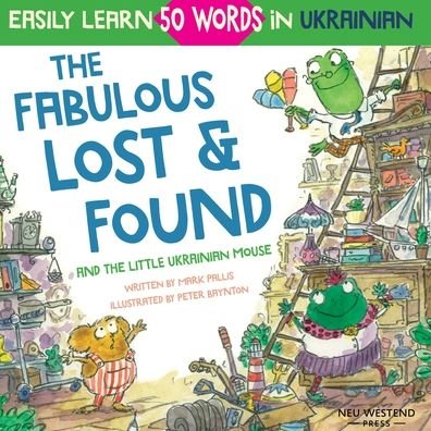 Cover for Mark Pallis · The Fabulous Lost &amp; Found and the little Ukrainian mouse: heartwarming &amp; fun bilingual English Ukrainian book for kids to learn 50 Ukrainian words (Paperback Book) (2020)