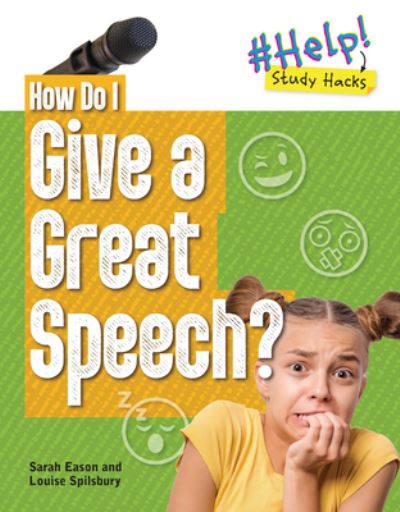 Cover for Louise A Spilsbury · How Do I Give a Great Speech? - Help! Study Hacks (Taschenbuch) (2025)