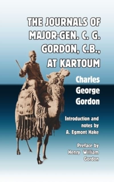 Cover for Gordon Charles George Gordon · The Journals of Major-Gen. C. G. Gordon, C.B., At Kartoum (Hardcover Book) (2022)