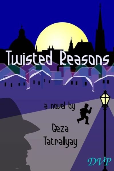 Cover for Geza Tatrallyay · Twisted Reasons (Paperback Book) [First edition] (2014)