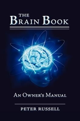 The Brain Book - Peter Russell - Bücher - PETER RUSSELL - 9781928586128 - 16. Januar 2009