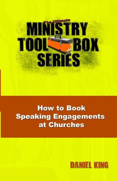 Cover for Daniel King · How to Book Speaking Engagements at Churches (The Ultimate Ministry Toolbox Series) (Volume 1) (Taschenbuch) (2014)