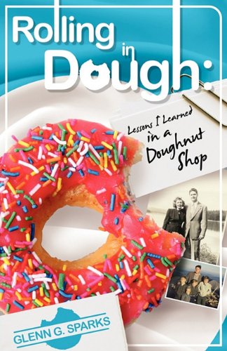 Cover for Glenn Grayson Sparks · Rolling in Dough: Lessons I Learned in a Doughnut Shop (Paperback Book) (2011)