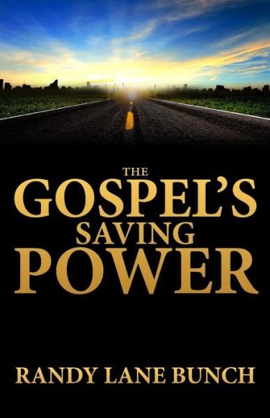 Cover for Randy Lane Bunch · The Gospel's Saving Power, 2nd Edition (Taschenbuch) (2015)