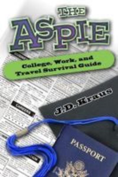 Cover for J.D. Kraus · The Aspie College, Work, and Travel Survival Guide (Paperback Book) (2016)